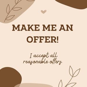 Make me a reasonable offer!!